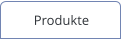 Produkte